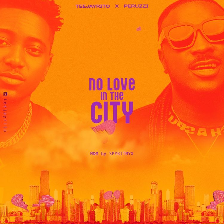 Teejayrito No Love In The City ft Peruzzi