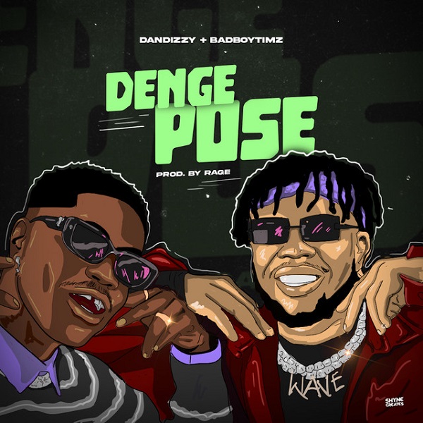 Dandizzy and Badboy Timz serve the visuals for ‘Denge Pose’