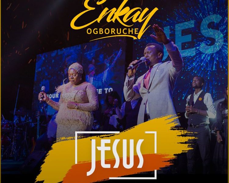 Enkay Ogboruche Jesus ft Dr Timothy Ogboruche