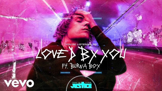 Justin Bieber Loved By You ft Burna Boy
