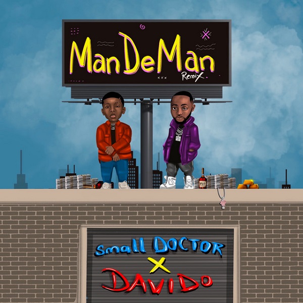 Small Doctor ManDeMan Remix ft Davido