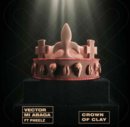 Vector and M.I Abaga Crown Of Clay
