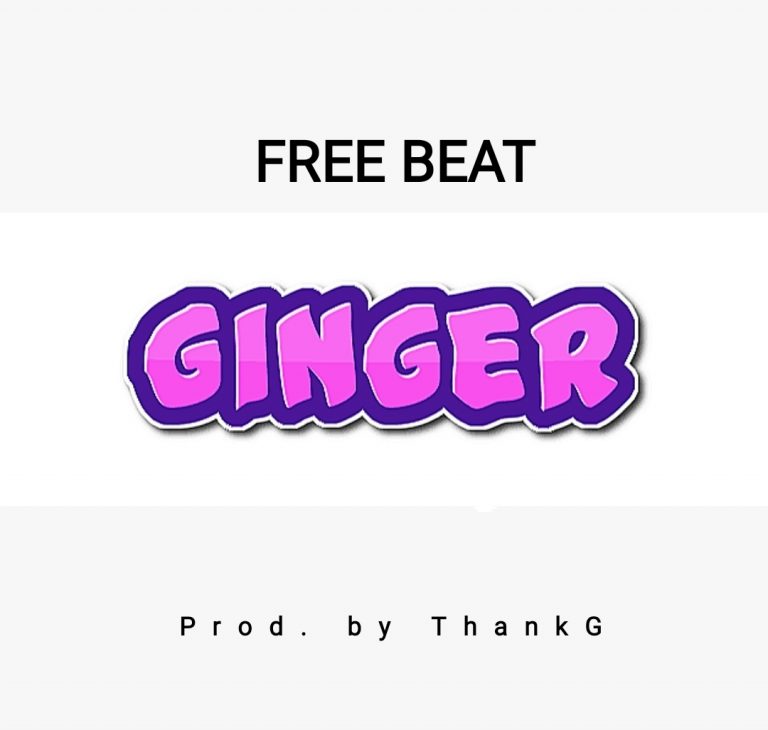 Freebeat:- Ginger (Prod By ThankG)