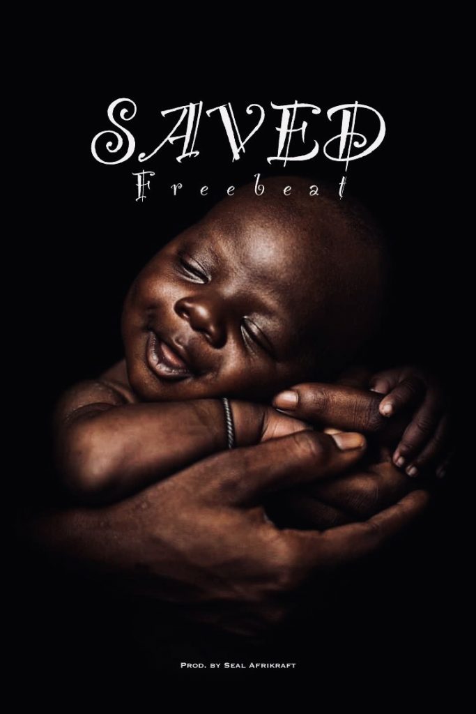 Download Freebeat:- Saved (Prod By Seal Afrikraft)