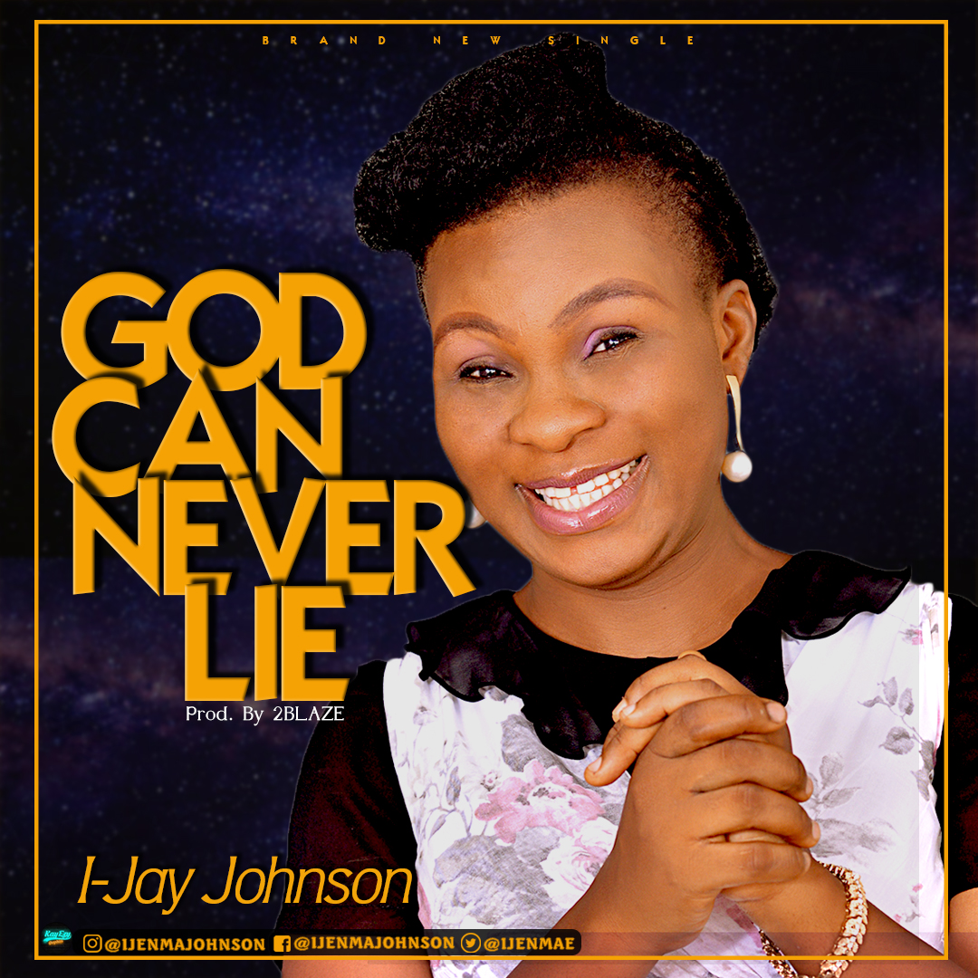 [Music] I-Jay Johnson - God Can Never Lie