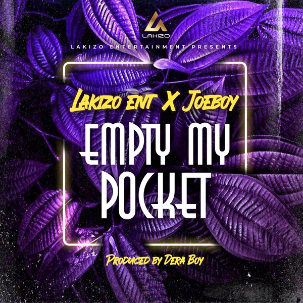 Lakizo Entertainment, Joeboy – Empty My Pocket