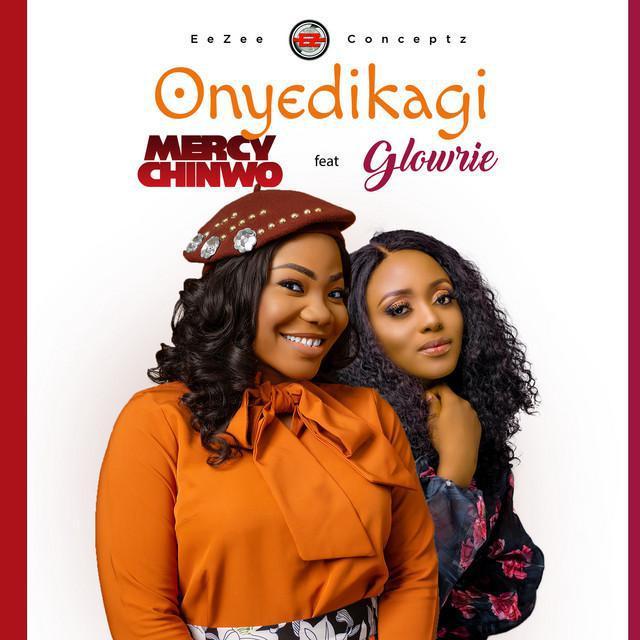 Music Mp3:- Mercy Chinwo Ft Glowrie – Onyedikagi