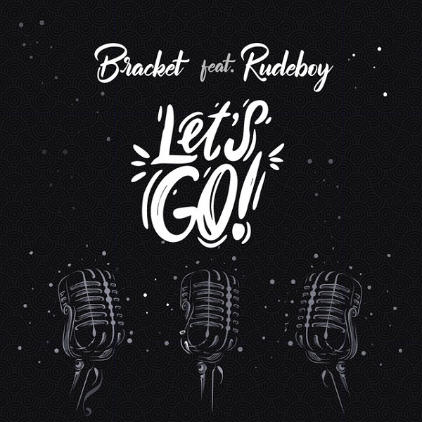 Bracket Ft. Rudeboy – Let’s Go