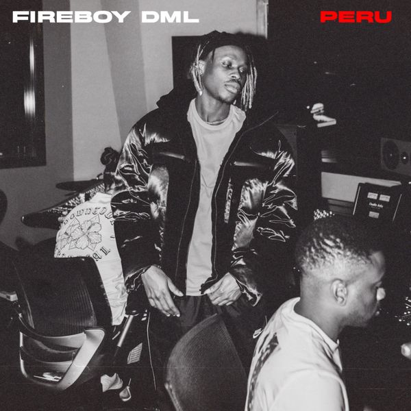 [Lyrics] Fireboy – Peru
