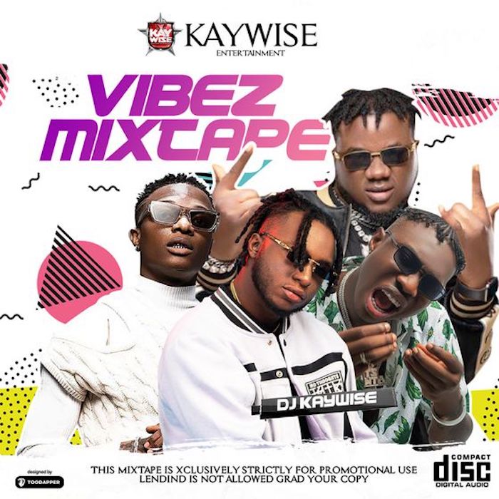 Mixtape:- DJ Kaywise – Vibez Mixtape