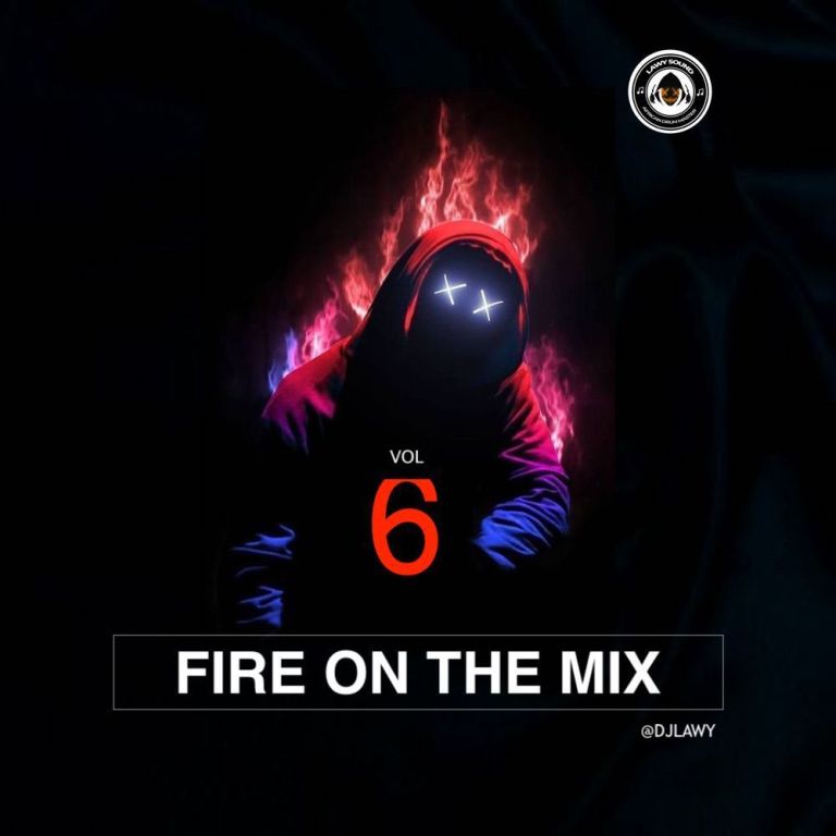[Mixtape] DJ Lawy – Fire On The Mix Vol.6