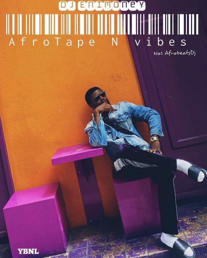[Mixtape] DJ Enimoney – AfroTape N Vibes Mix