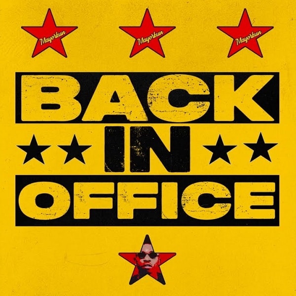 Mayorkun – Back In Office