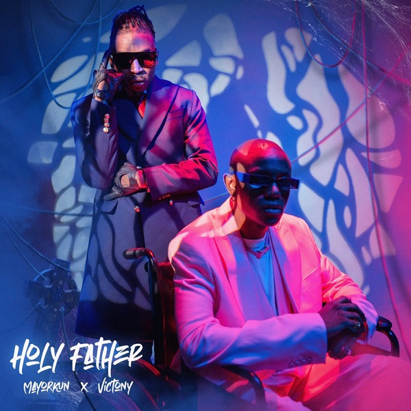 Mayorkun – Holy Father Ft. Victony