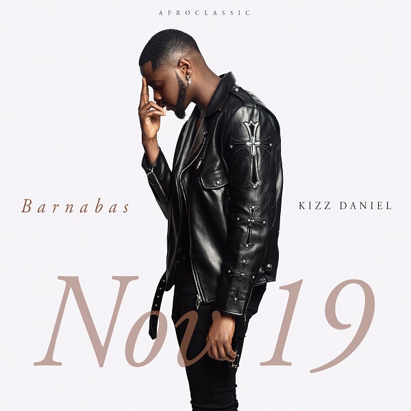 Kizz Daniel Set To Release New EP “Barnabas”