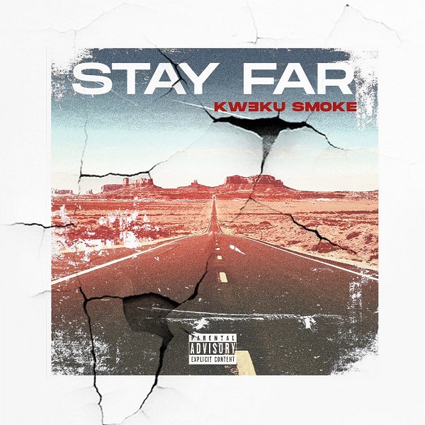 Kweku Smoke – Stay Far