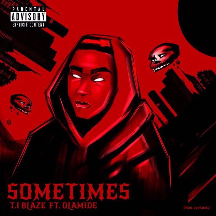 LYRICS: T.I Blaze Ft. Olamide – Sometimes (Remix)