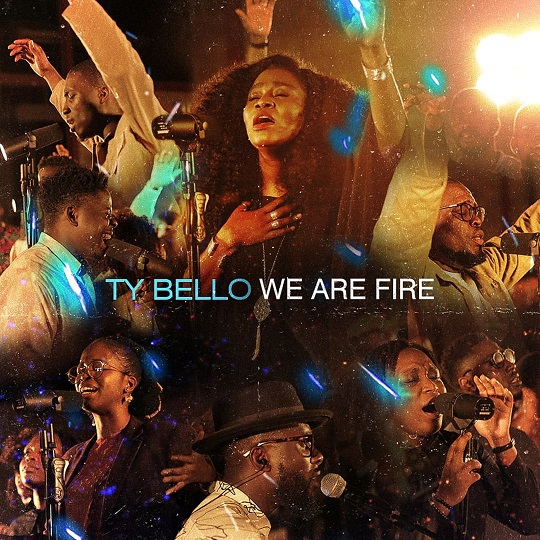 Full Album:- TY Bello – We Are Fire