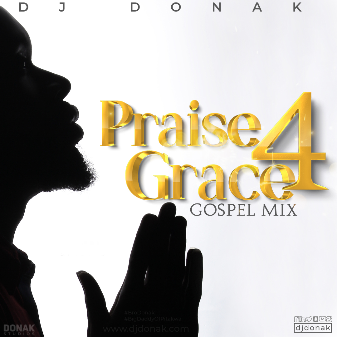 DJ Donak – Praise 4 Grace (Gospel Mix)
